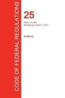 CFR 25, Parts 1 to 299, Indians, April 01, 2017 (Volume 1 of 2)