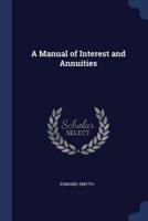 A Manual of Interest and Annuities