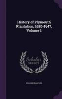 History of Plymouth Plantation, 1620-1647, Volume 1