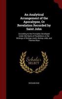 An Analytical Arrangement of the Apocalypse, or Revelation Recorded by Saint John
