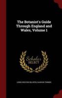 The Botanist's Guide Through England and Wales, Volume 1
