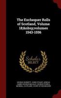 The Exchequer Rolls of Scotland, Volume 18; Volumes 1543-1556