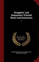 Druggists' and Dispensers' Practial Show Card Instructor ..