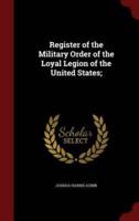 Register of the Military Order of the Loyal Legion of the United States;