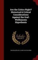 Are the Critics Right? Historical & Critical Considerations Against the Graf-Wellhausen Hypothesis