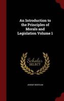 An Introduction to the Principles of Morals and Legislation Volume 1