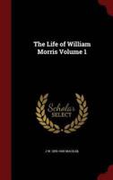 The Life of William Morris Volume 1