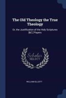 The Old Theology the True Theology