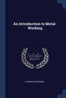 An Introduction to Metal-Working