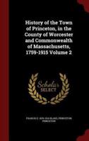 History of the Town of Princeton, in the County of Worcester and Commonwealth of Massachusetts, 1759-1915 Volume 2