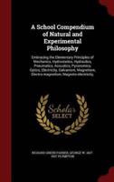 A School Compendium of Natural and Experimental Philosophy