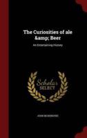 The Curiosities of Ale & Beer