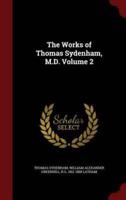 The Works of Thomas Sydenham, M.D. Volume 2