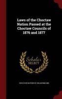 Laws of the Choctaw Nation Passed at the Choctaw Councils of 1876 and 1877