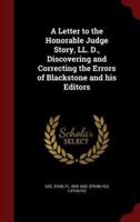 A Letter to the Honorable Judge Story, LL. D., Discovering and Correcting the Errors of Blackstone and His Editors