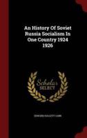 An History of Soviet Russia Socialism in One Country 1924 1926