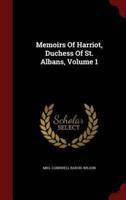 Memoirs of Harriot, Duchess of St. Albans, Volume 1