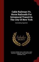 Cable Railways Vs. Horse Railroads for Intramural Transit in the City of New York