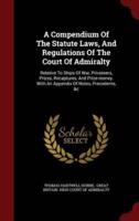 A Compendium of the Statute Laws, and Regulations of the Court of Admiralty