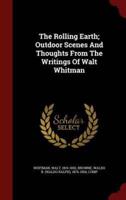 The Rolling Earth; Outdoor Scenes and Thoughts from the Writings of Walt Whitman