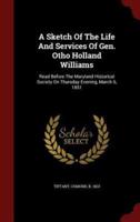 A Sketch Of The Life And Services Of Gen. Otho Holland Williams