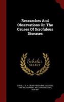 Researches and Observations on the Causes of Scrofulous Diseases