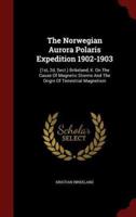 The Norwegian Aurora Polaris Expedition 1902-1903