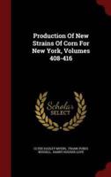 Production of New Strains of Corn for New York, Volumes 408-416