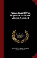 Proceedings of the Huguenot Society of London, Volume 1
