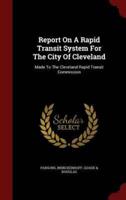 Report on a Rapid Transit System for the City of Cleveland