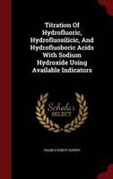 Titration of Hydrofluoric, Hydrofluosilicic, and Hydrofluoboric Acids With Sodium Hydroxide Using Available Indicators