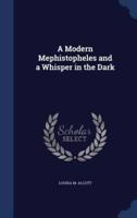 A Modern Mephistopheles and a Whisper in the Dark