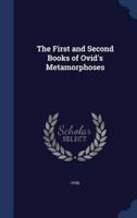 The First and Second Books of Ovid's Metamorphoses