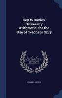 Key to Davies' University Arithmetic, for the Use of Teachers Only