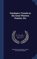 Farnham's Travels in the Great Western Prairies, Etc