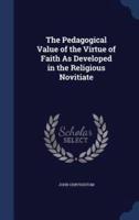 The Pedagogical Value of the Virtue of Faith As Developed in the Religious Novitiate