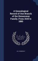 A Genealogical Record of One Branch of the Hemenway Family, From 1634 to 1880