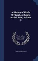 A History of Hindu Civilisation During British Rule, Volume 3