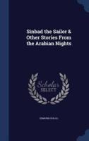 Sinbad the Sailor & Other Stories From the Arabian Nights