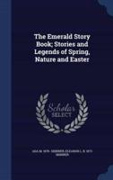 The Emerald Story Book; Stories and Legends of Spring, Nature and Easter