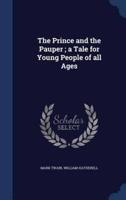 The Prince and the Pauper; a Tale for Young People of All Ages