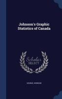 Johnson's Graphic Statistics of Canada