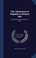 The 'Adventures of England' on Hudson Bay