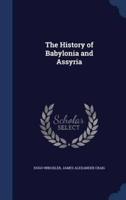 The History of Babylonia and Assyria