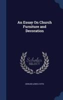 An Essay On Church Furniture and Decoration