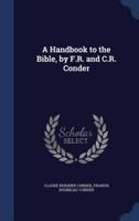 A Handbook to the Bible, by F.R. And C.R. Conder