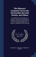 The Skinners' Company Versus the Honourable the Irish Society, and Others