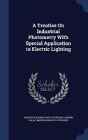 A Treatise On Industrial Photometry With Special Application to Electric Lighting