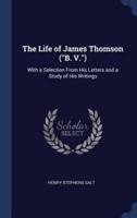 The Life of James Thomson ("B. V.")