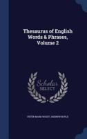 Thesaurus of English Words & Phrases, Volume 2